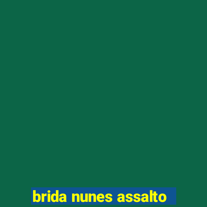 brida nunes assalto